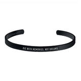 "DIE WITH MEMORIES, NOT DREAMS" CUFF