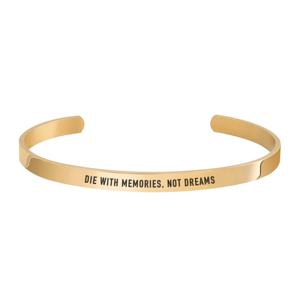 "DIE WITH MEMORIES, NOT DREAMS" CUFF